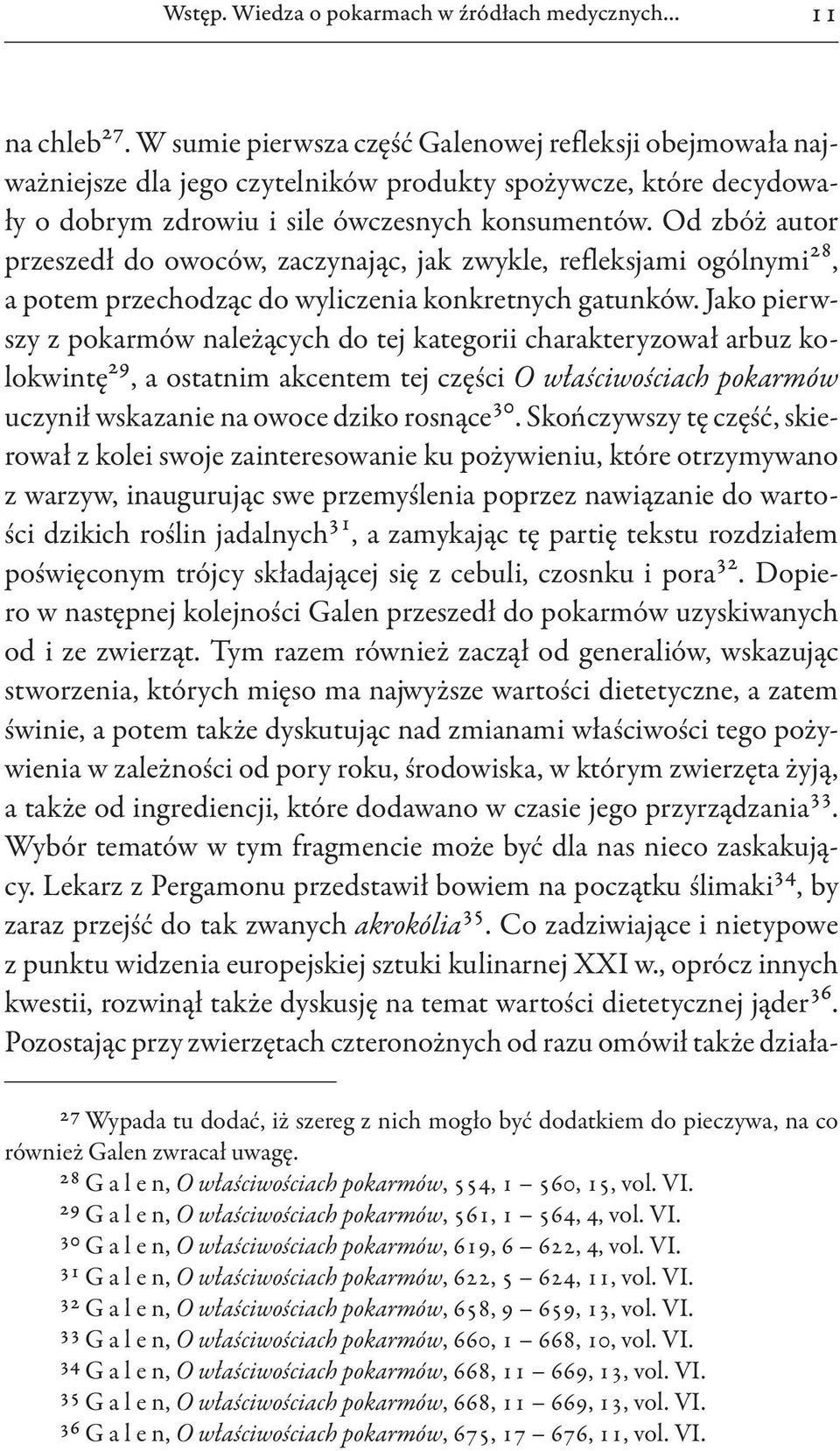 Od zbóż autor przeszedł do owoców, zaczynając, jak zwykle, refleksjami ogólnymi 28, a potem przechodząc do wyliczenia konkretnych gatunków.