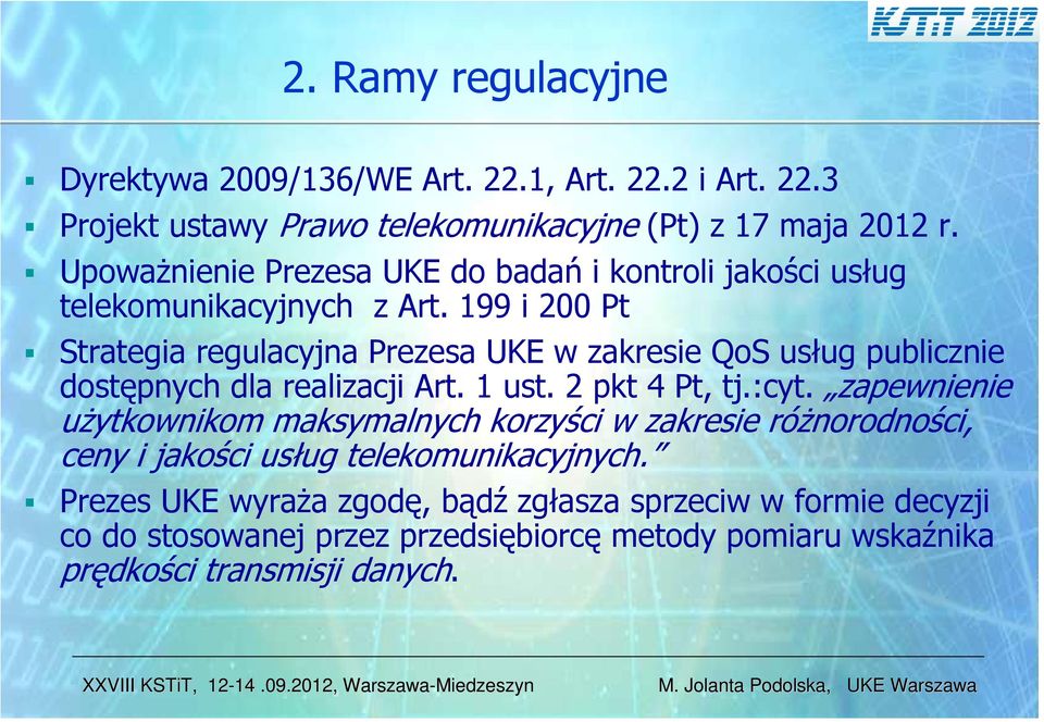 199 i 200 Pt Strategia regulacyjna Prezesa UKE w zakresie QoS usług publicznie dostępnych dla realizacji Art. 1 ust. 2 pkt 4 Pt, tj.:cyt.