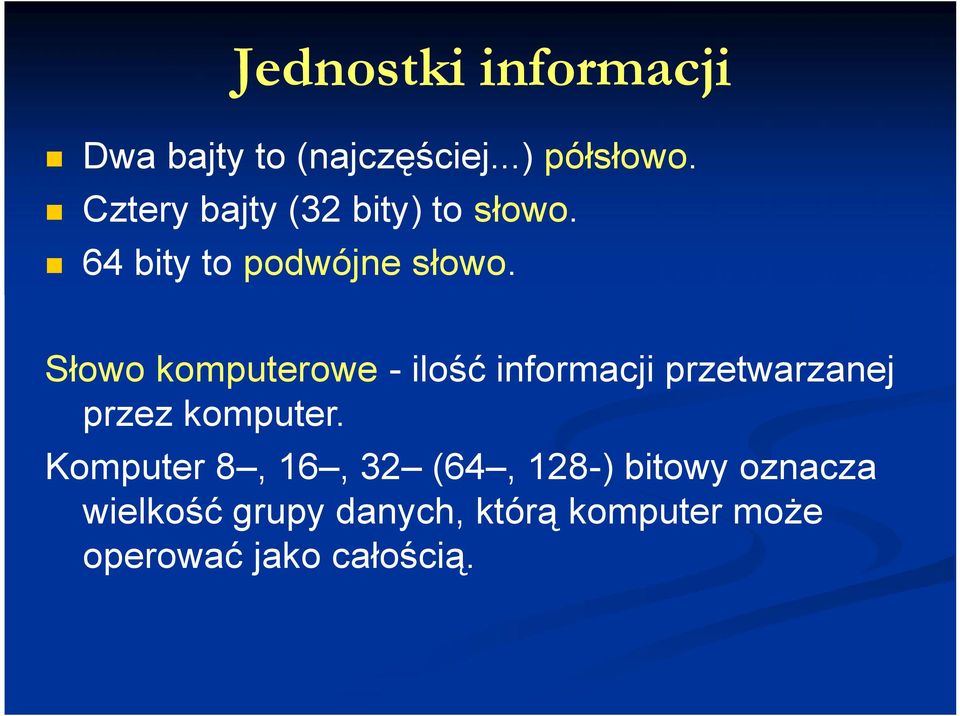 Słowo komputerowe - ilość informacji przetwarzanej przez komputer.