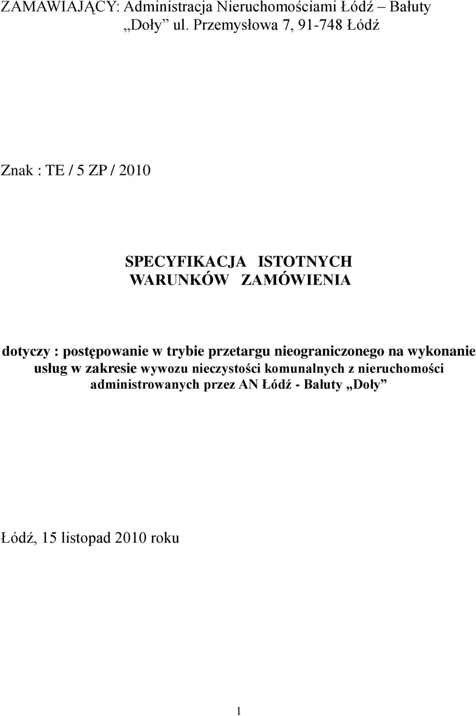 ZAMÓWIENIA dotyczy : postępowanie w trybie przetargu nieograniczonego na wykonanie usług w