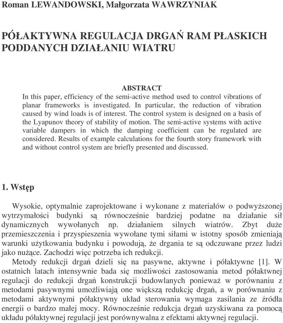 The control system is designed on a basis of the Lyapunov theory of stability of motion.