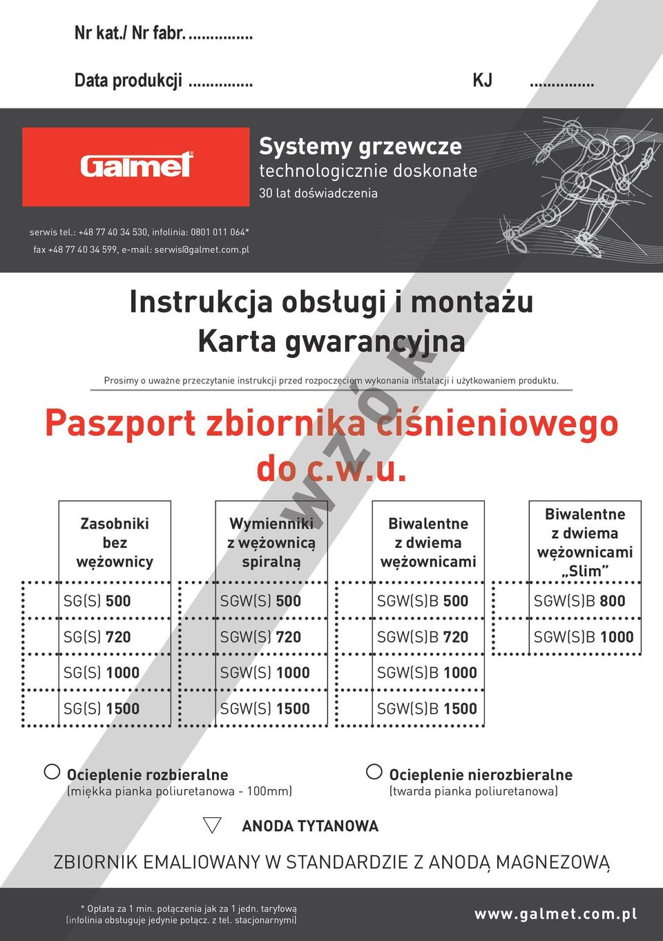 Zasobniki bez wężownicy Instrukcja obsługi i montażu Karta gwarancyjna Prosimy o uważne przeczytanie instrukcji przed rozpoczęciem wykonania instalacji i użytkowaniem produktu.