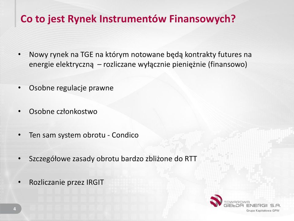 elektryczną rozliczane wyłącznie pieniężnie (finansowo) Osobne regulacje prawne