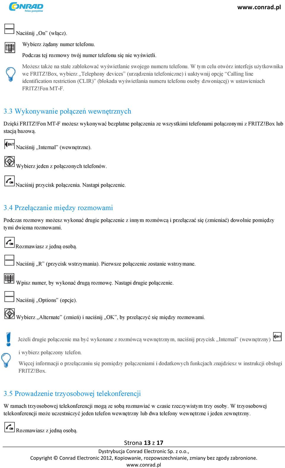 Box, wybierz Telephony devices (urządzenia telefoniczne) i uaktywnij opcję Calling line identification restriction (CLIR) (blokada wyświetlania numeru telefonu osoby dzwoniącej) w ustawieniach FRITZ!