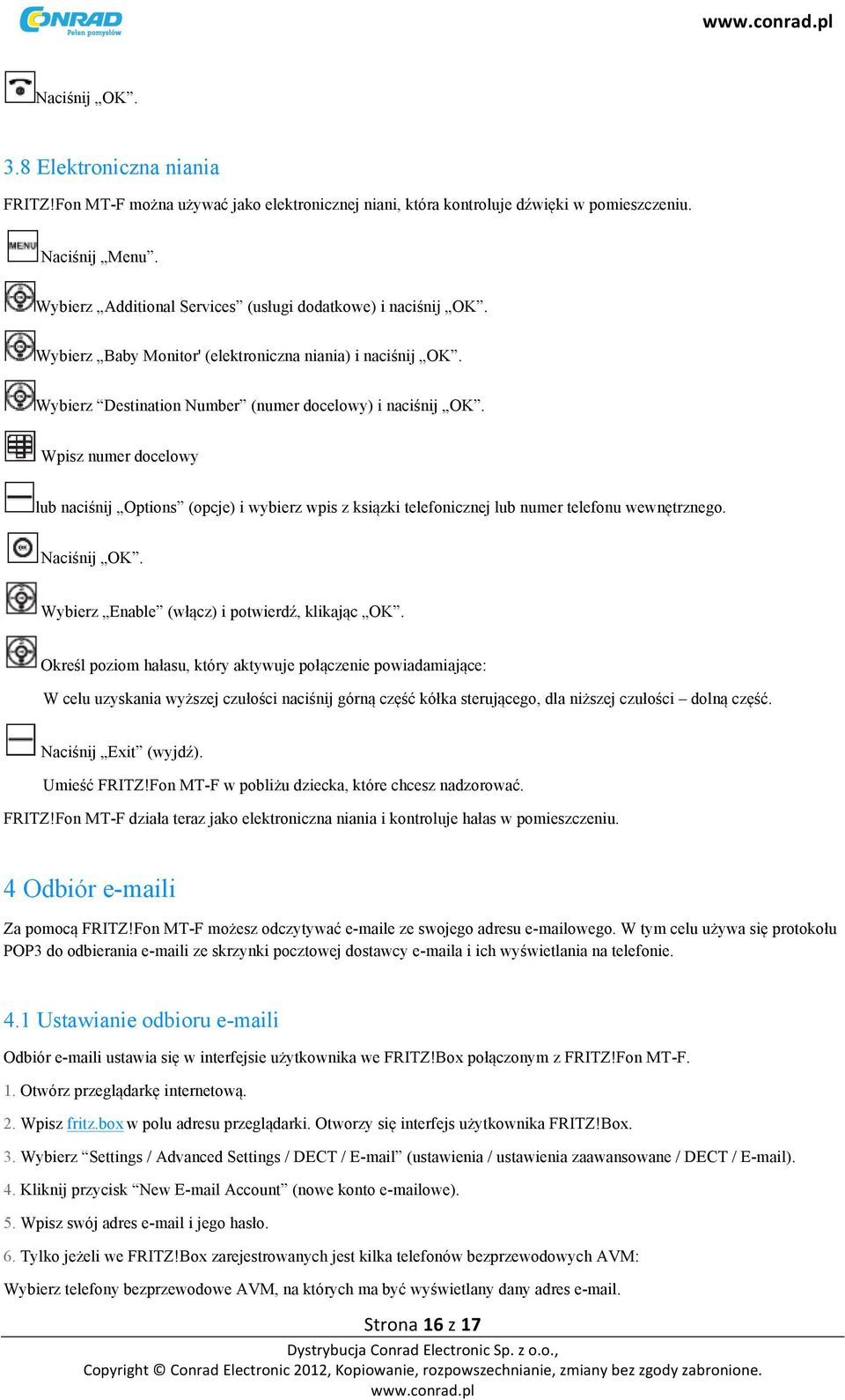 Wpisz numer docelowy lub naciśnij Options (opcje) i wybierz wpis z ksiązki telefonicznej lub numer telefonu wewnętrznego. Naciśnij OK. Wybierz Enable (włącz) i potwierdź, klikając OK.