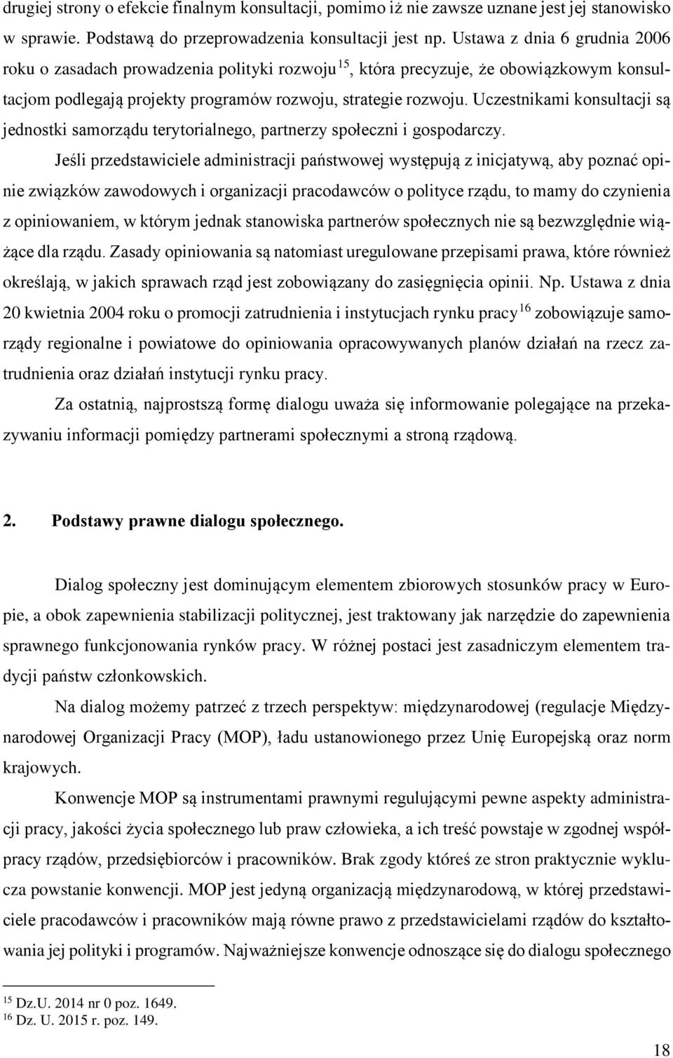 Uczestnikami konsultacji są jednostki samorządu terytorialnego, partnerzy społeczni i gospodarczy.