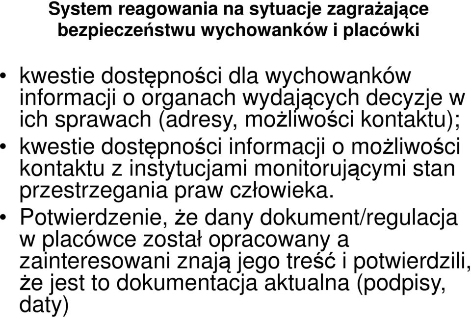 możliwości kontaktu z instytucjami monitorującymi stan przestrzegania praw człowieka.