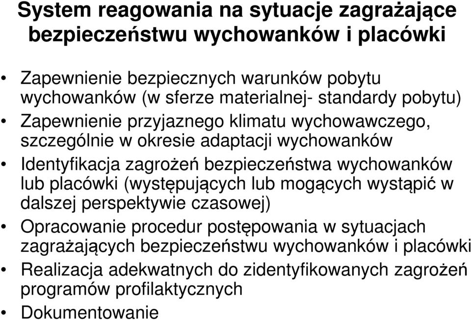 bezpieczeństwa wychowanków lub placówki (występujących lub mogących wystąpić w dalszej perspektywie czasowej) Opracowanie procedur postępowania w