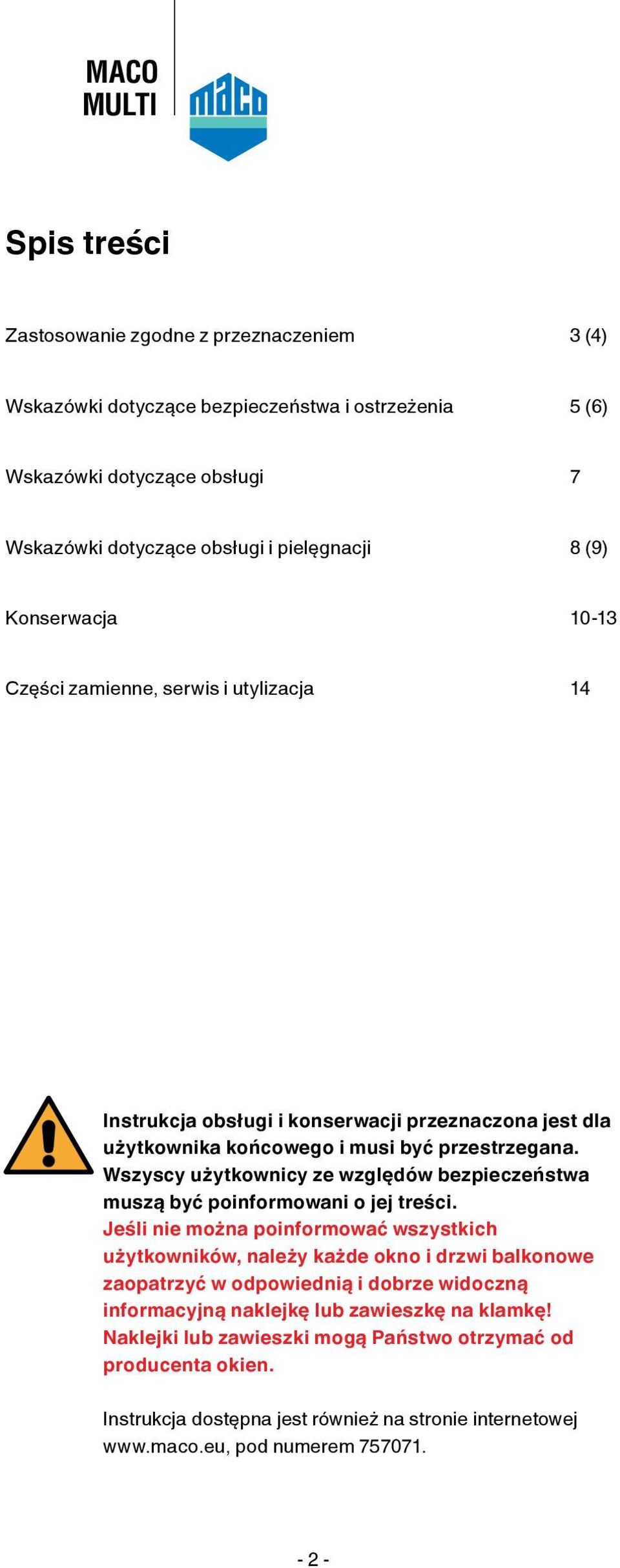 Wszyscy użytkownicy ze względów bezpieczeństwa muszą być poinformowani o jej treści.