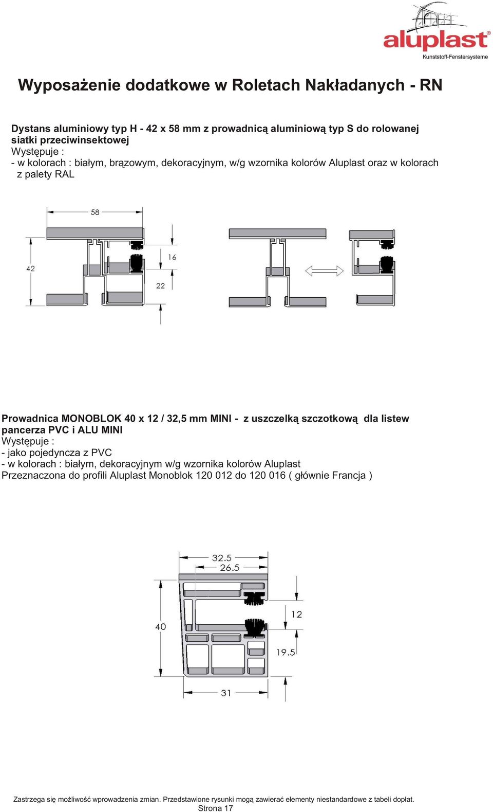 Prowadnica MONOBLOK 40 x 12 / 32,5 mm MINI - z uszczelk¹ szczotkow¹ dla listew pancerza PVC i ALU MINI Wystêpuje : - jako pojedyncza z PVC - w