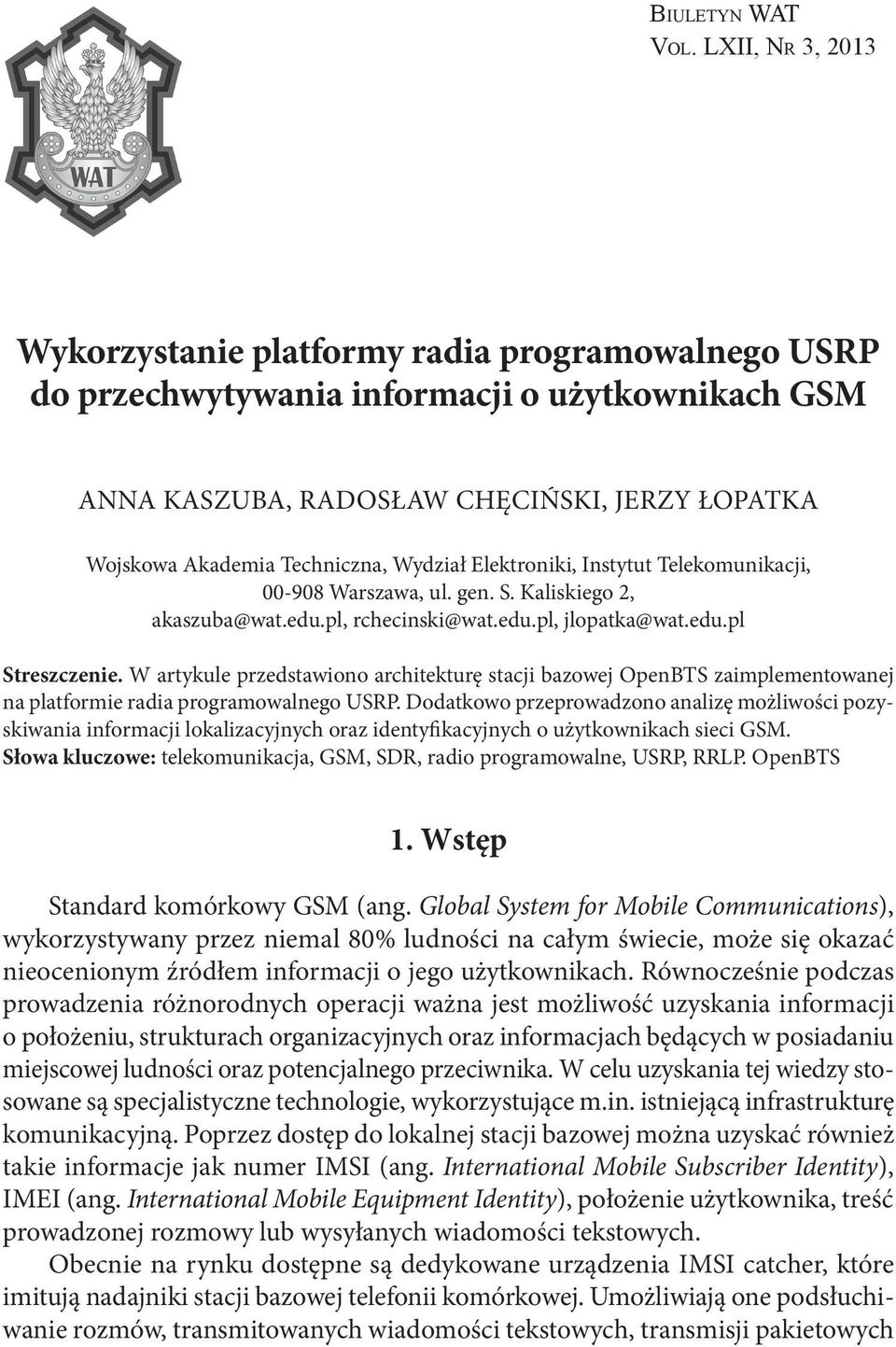 Wydział Elektroniki, Instytut Telekomunikacji, 00-908 Warszawa, ul. gen. S. Kaliskiego 2, akaszuba@wat.edu.pl, rchecinski@wat.edu.pl, jlopatka@wat.edu.pl Streszczenie.