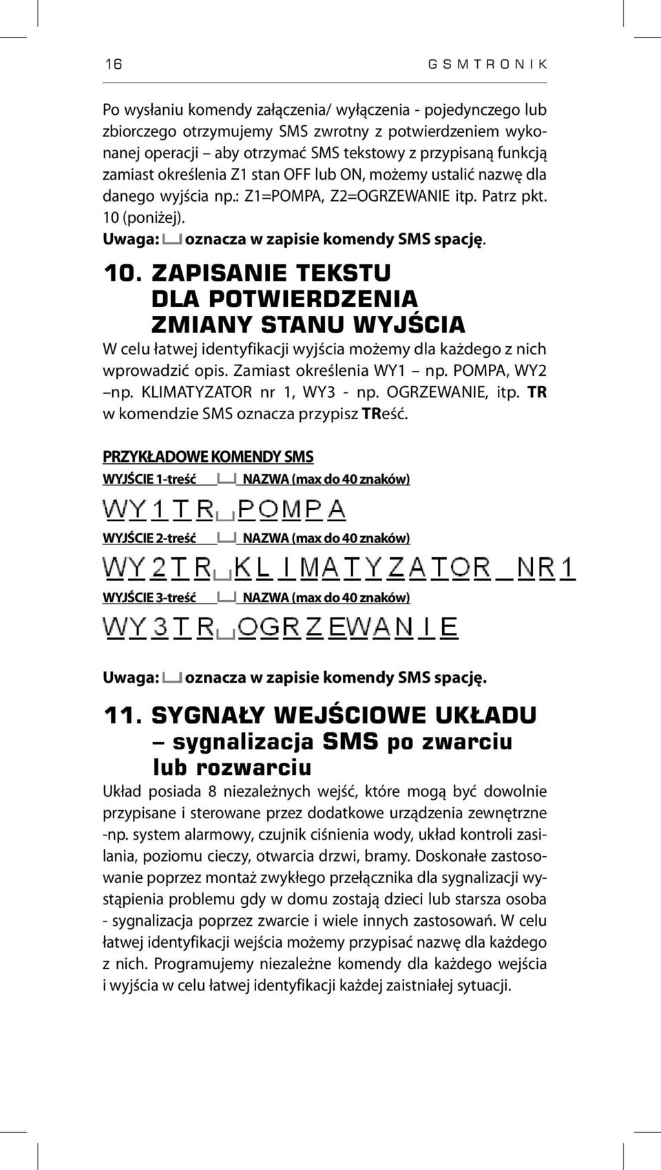 (poniżej). Uwaga: oznacza w zapisie komendy SMS spację. 10. ZAPISANIE TEKSTU DLA POTWIERDZENIA ZMIANY STANU WYJŚCIA W celu łatwej identyfikacji wyjścia możemy dla każdego z nich wprowadzić opis.