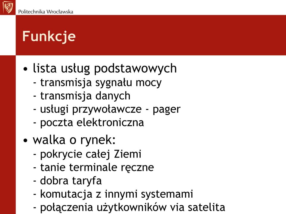 elektroniczna walka o rynek: - pokrycie całej Ziemi - tanie terminale