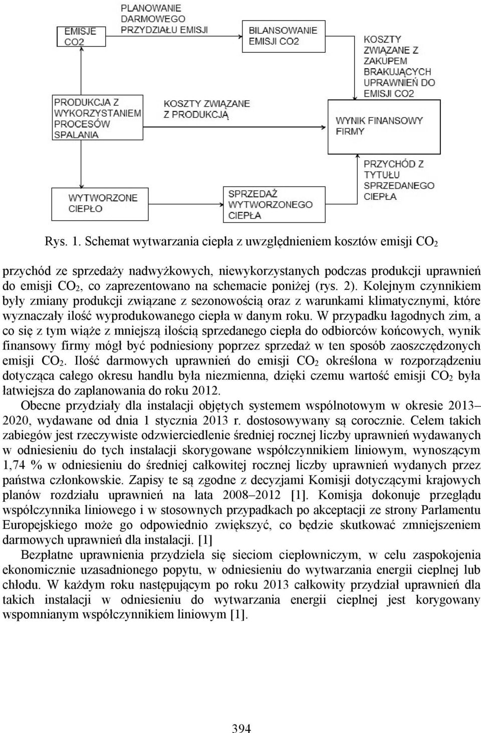 poniżej (rys. 2). Kolejnym czynnikiem były zmiany produkcji związane z sezonowością oraz z warunkami klimatycznymi, które wyznaczały ilość wyprodukowanego ciepła w danym roku.