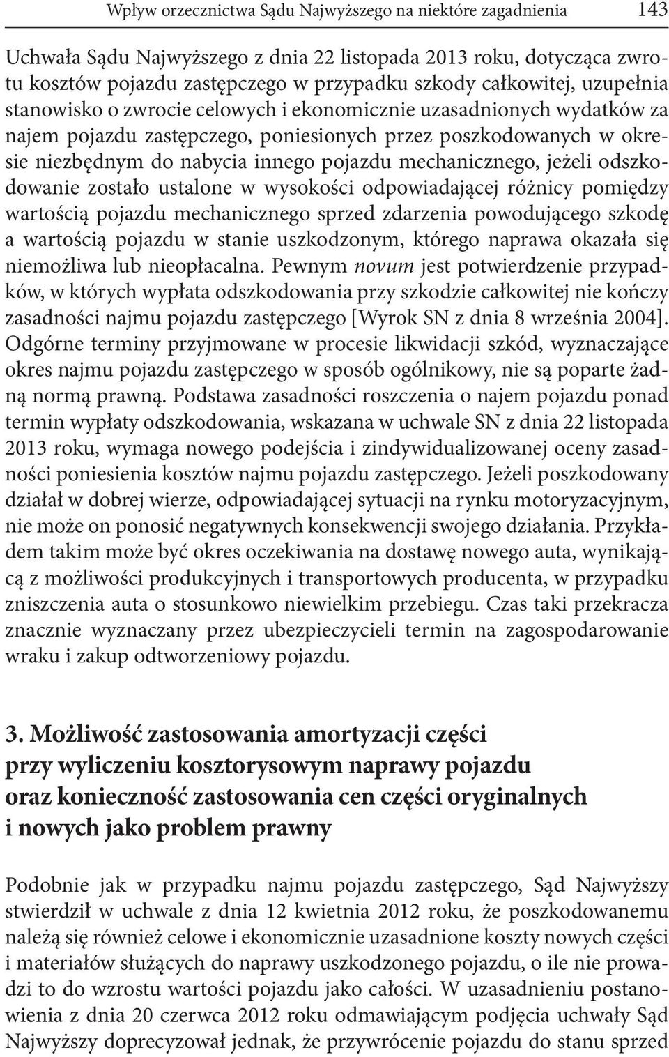 mechanicznego, jeżeli odszkodowanie zostało ustalone w wysokości odpowiadającej różnicy pomiędzy wartością pojazdu mechanicznego sprzed zdarzenia powodującego szkodę a wartością pojazdu w stanie