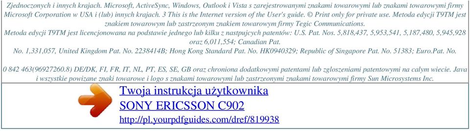 Metoda edycji T9TM jest licencjonowana na podstawie jednego lub kilku z nastpujcych patentów: U.S. Pat. Nos. 5,818,437, 5,953,541, 5,187,480, 5,945,928 oraz 6,011,554; Canadian Pat. No. 1,331,057, United Kingdom Pat.