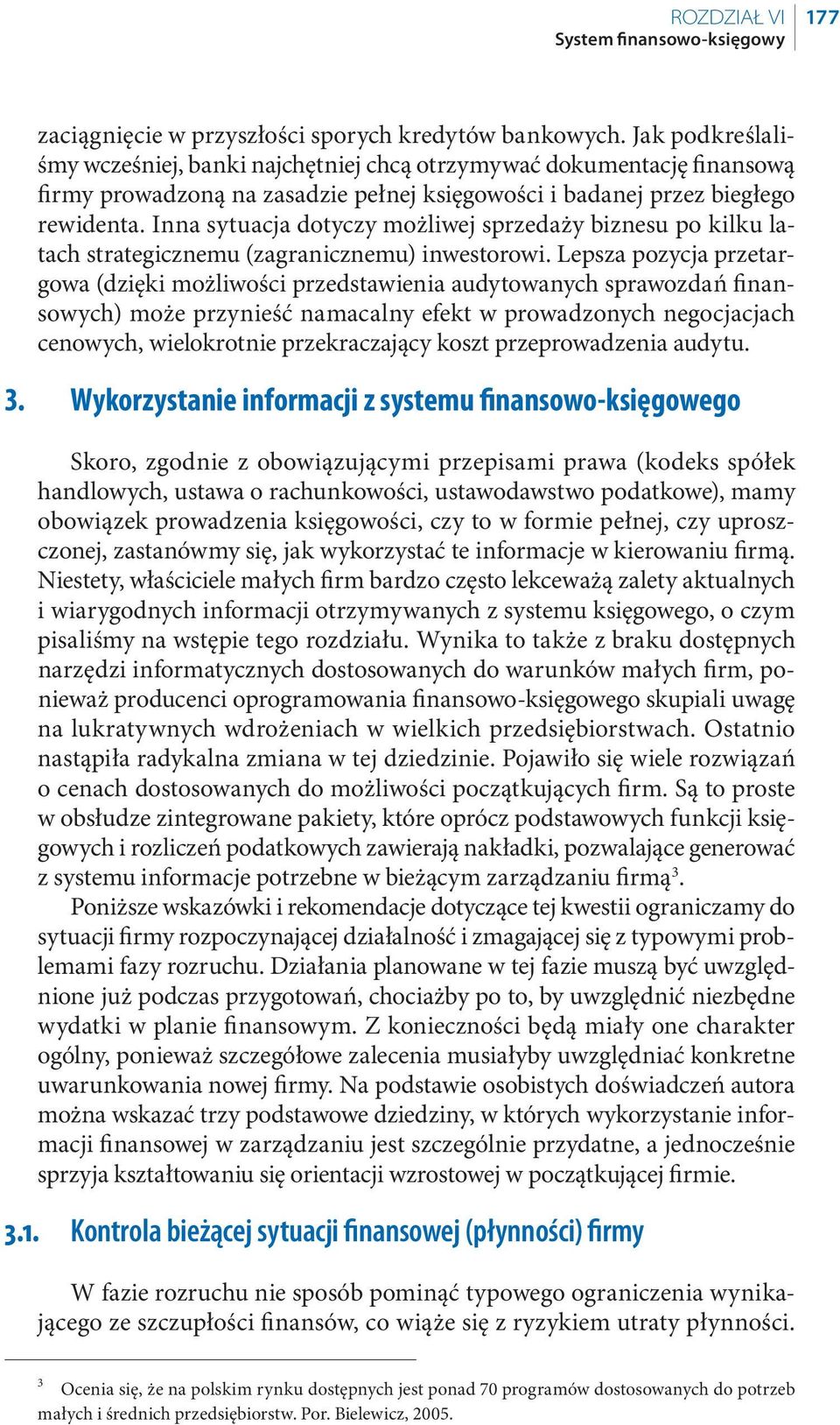 Inna sytuacja dotyczy możliwej sprzedaży biznesu po kilku latach strategicznemu (zagranicznemu) inwestorowi.