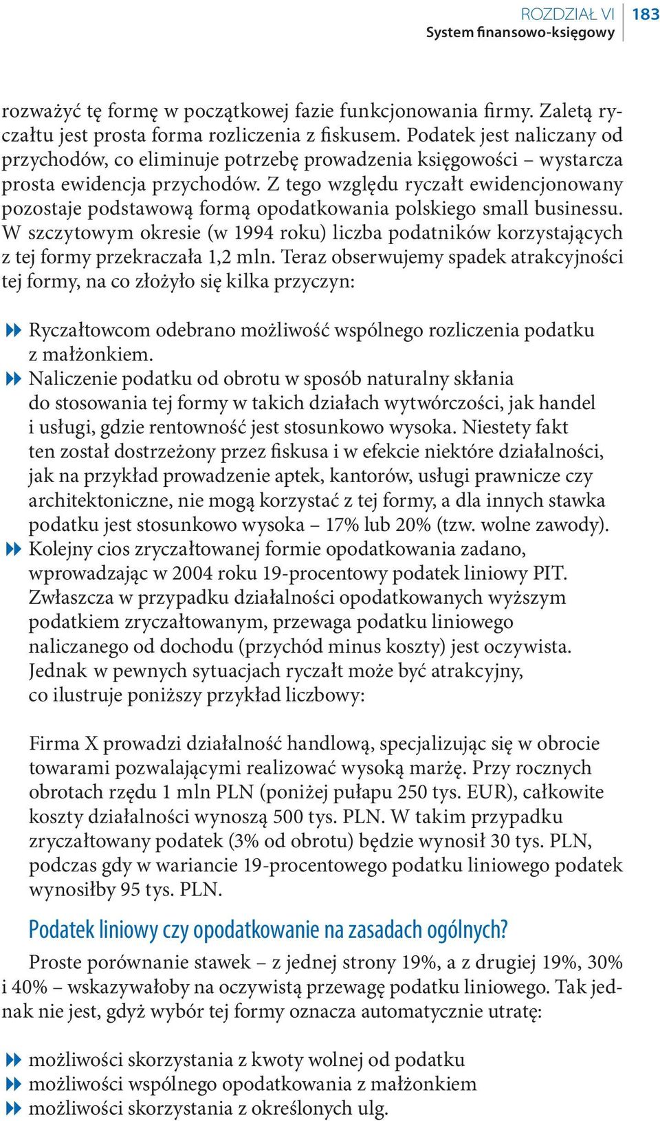 Z tego względu ryczałt ewidencjonowany pozostaje podstawową formą opodatkowania polskiego small businessu.