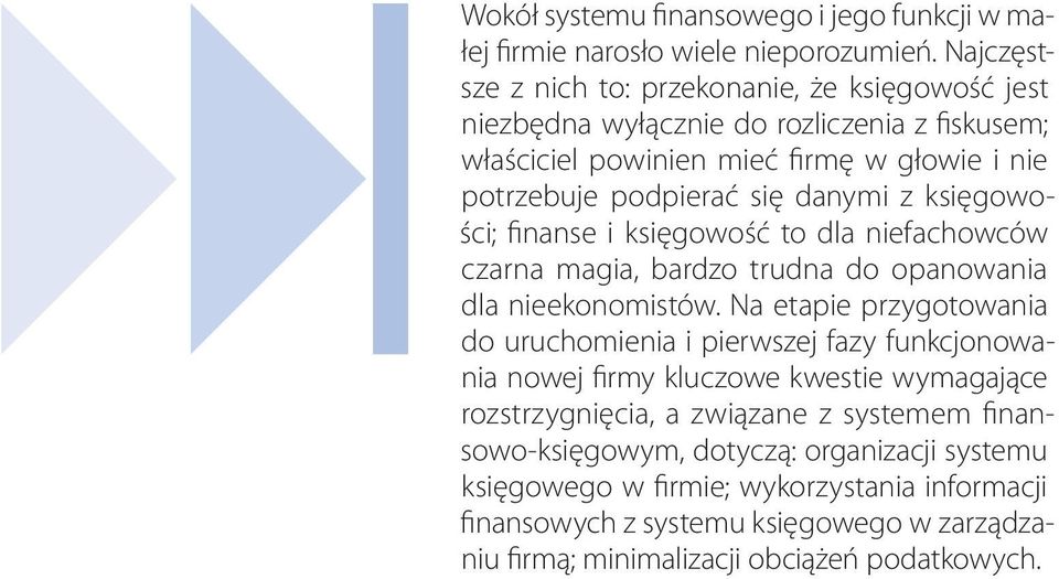 z księgowości; finanse i księgowość to dla niefachowców czarna magia, bardzo trudna do opanowania dla nieekonomistów.