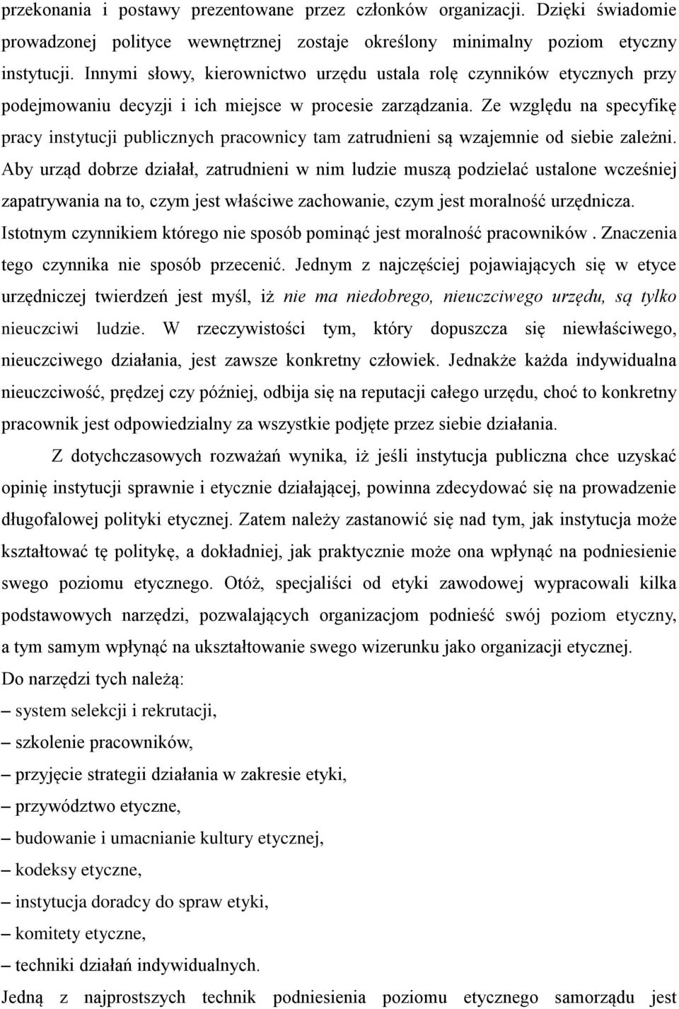 Ze względu na specyfikę pracy instytucji publicznych pracownicy tam zatrudnieni są wzajemnie od siebie zależni.