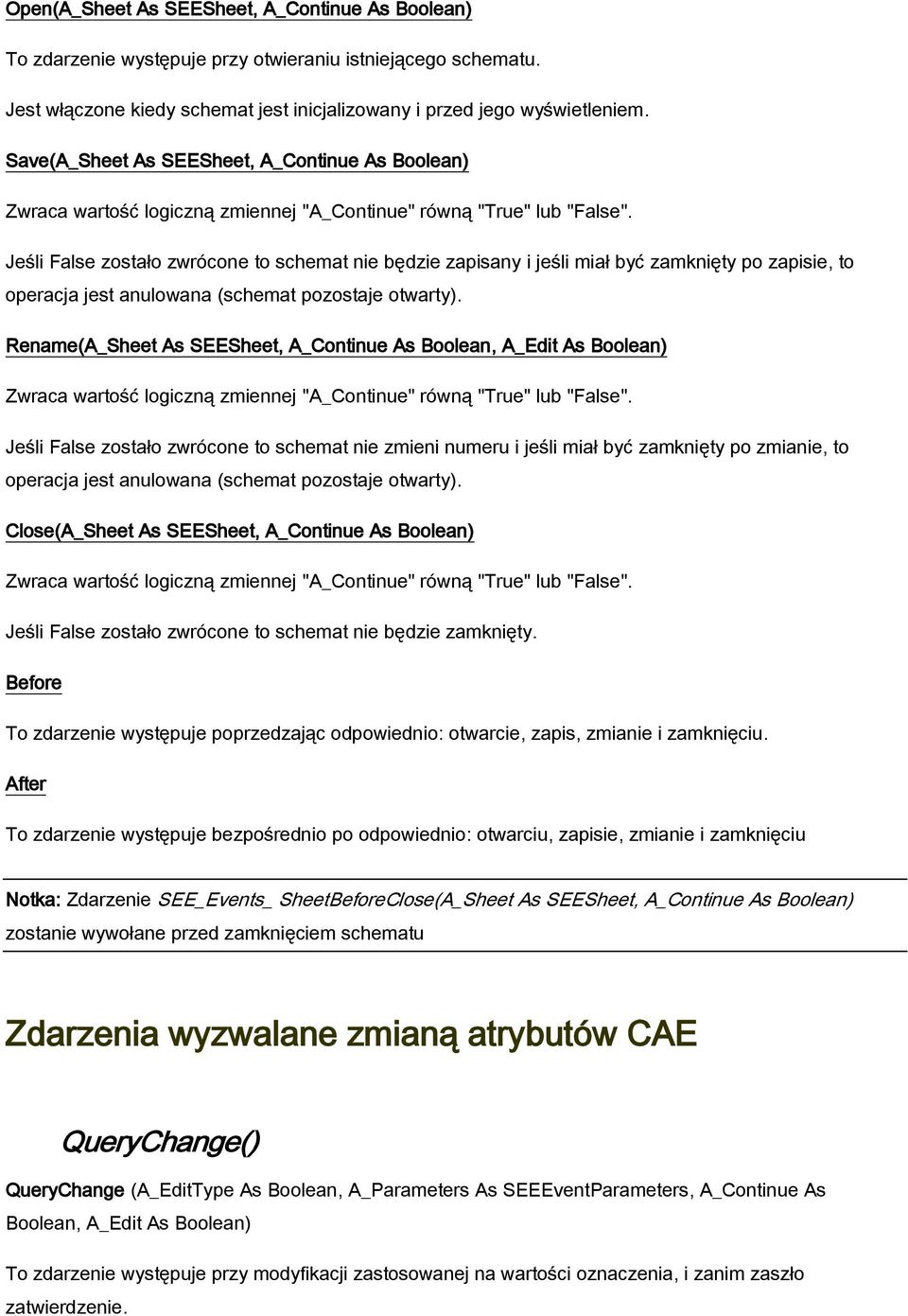 Jeśli False zostało zwrócone to schemat nie będzie zapisany i jeśli miał być zamknięty po zapisie, to operacja jest anulowana (schemat pozostaje otwarty).