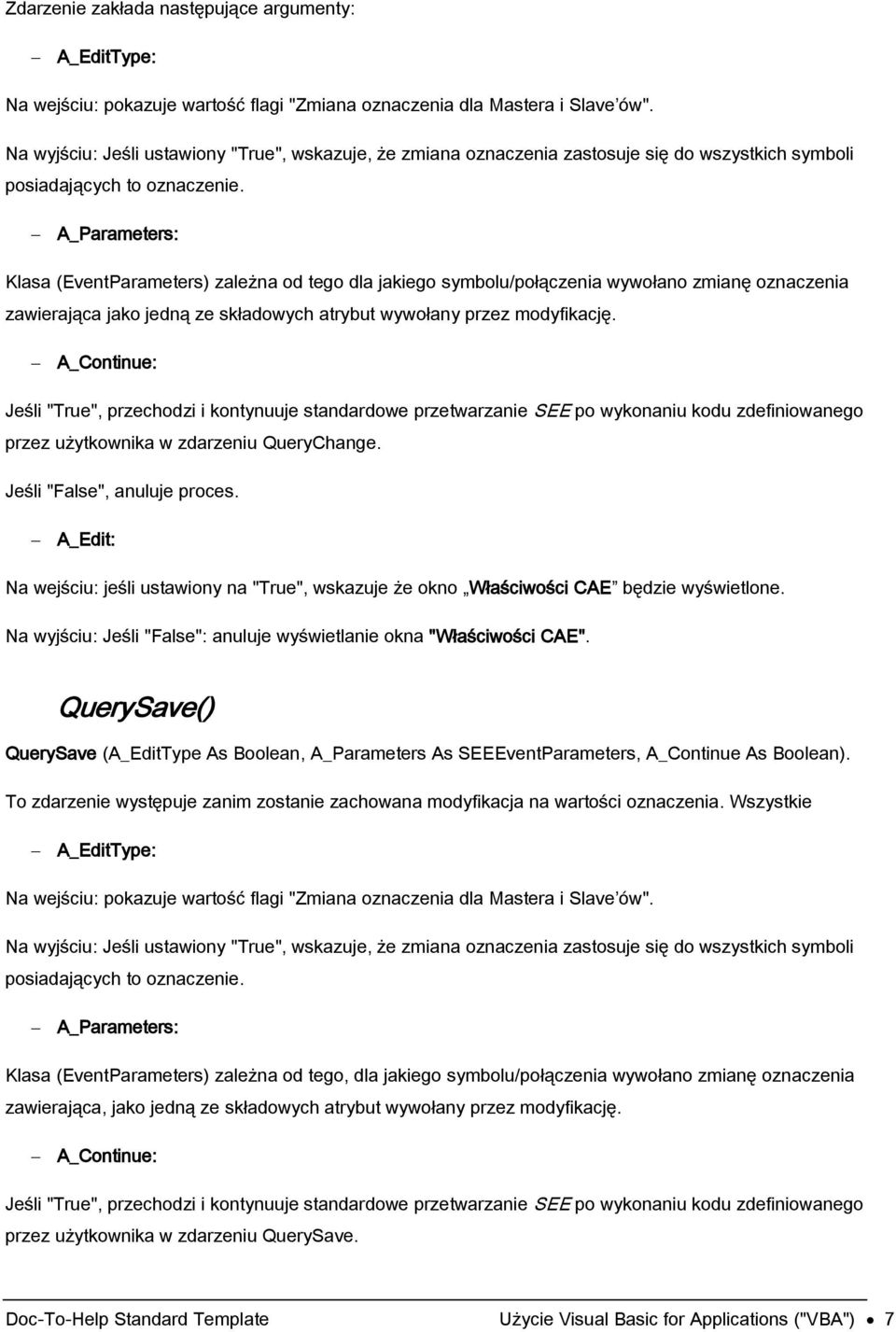 A_Parameters: Klasa (EventParameters) zależna od tego dla jakiego symbolu/połączenia wywołano zmianę oznaczenia zawierająca jako jedną ze składowych atrybut wywołany przez modyfikację.