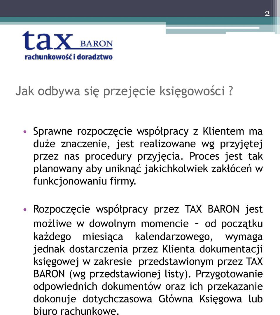 Proces jest tak planowany aby uniknąć jakichkolwiek zakłóceń w funkcjonowaniu firmy.