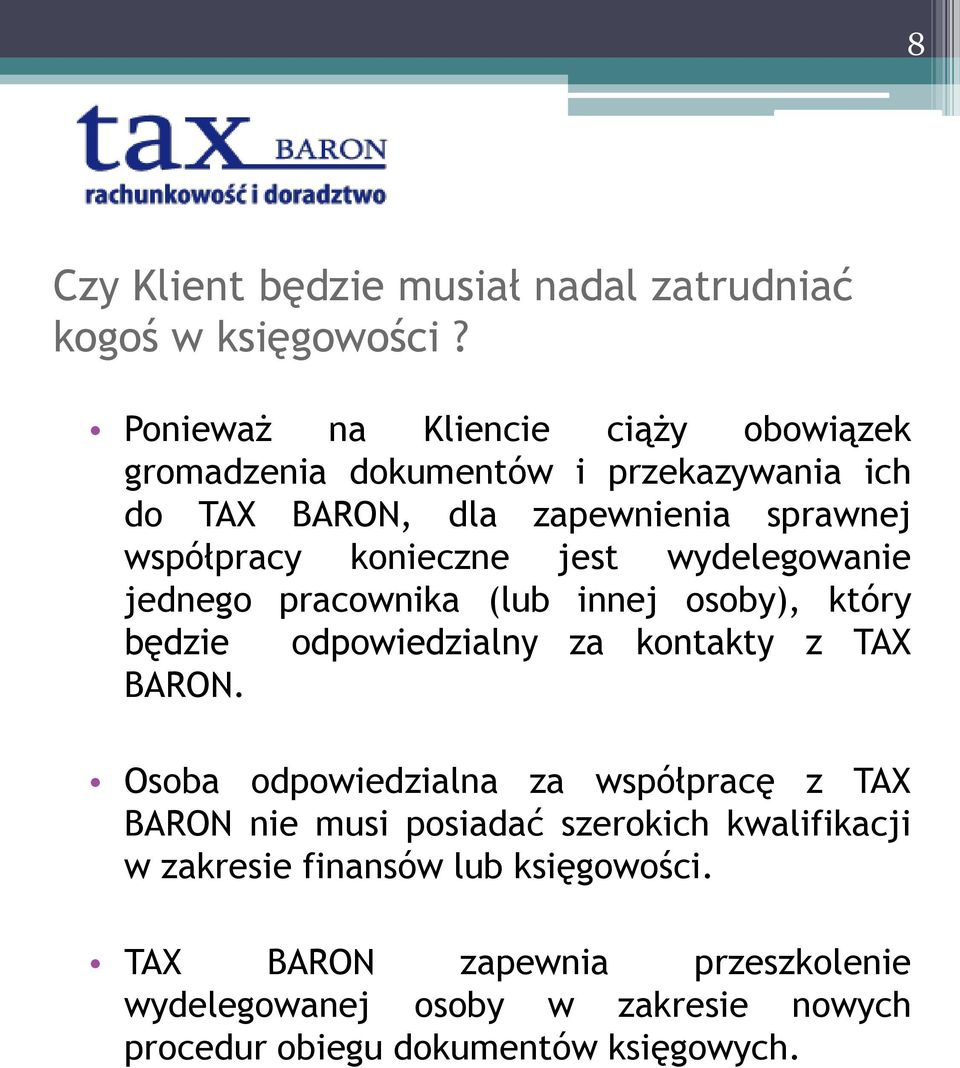 konieczne jest wydelegowanie jednego pracownika (lub innej osoby), który będzie odpowiedzialny za kontakty z TAX BARON.