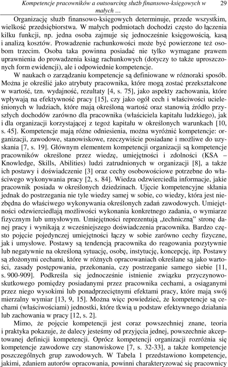 Prowadzenie rachunkowości może być powierzone też osobom trzecim.