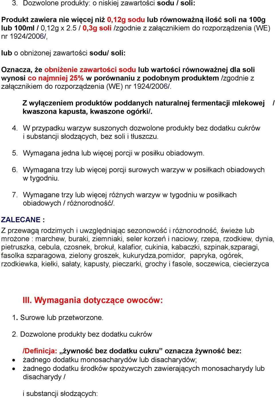 najmniej 25% w porównaniu z podobnym produktem /zgodnie z załącznikiem do rozporządzenia (WE) nr 1924/2006/.