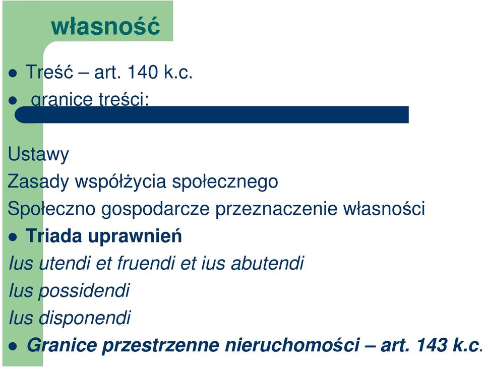 gospodarcze przeznaczenie własności Triada uprawnień Ius utendi