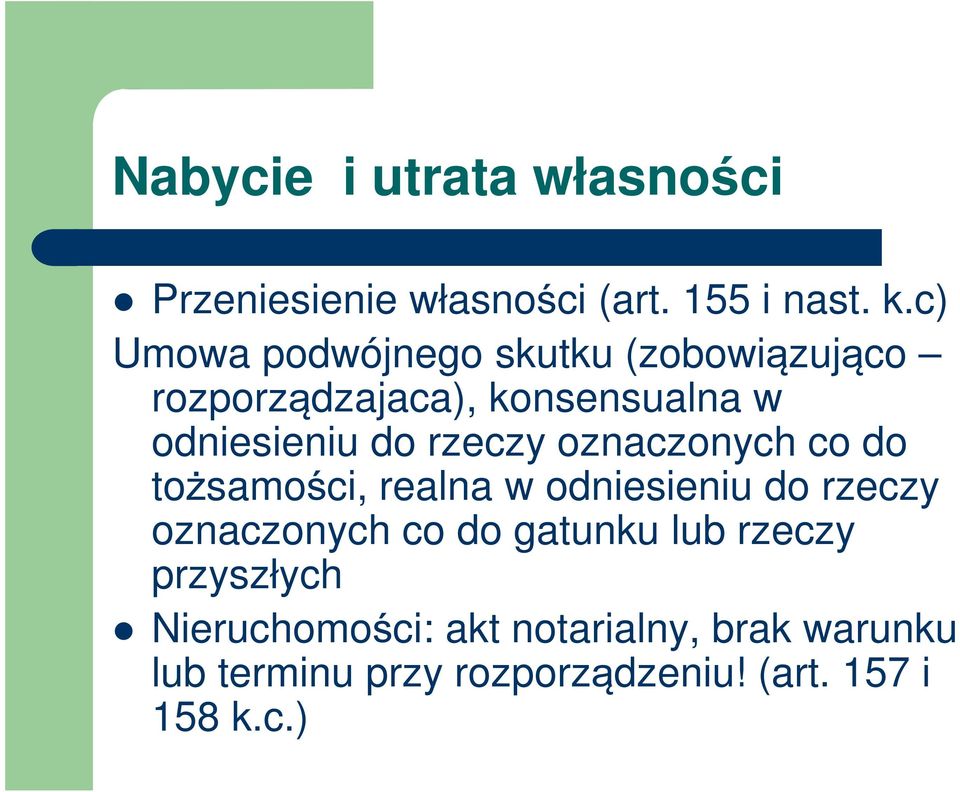 rzeczy oznaczonych co do tożsamości, realna w odniesieniu do rzeczy oznaczonych co do gatunku