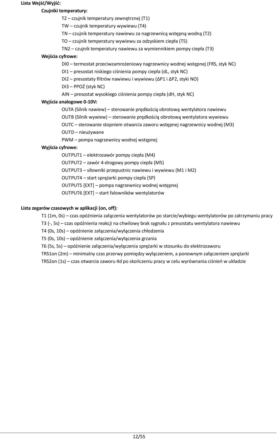 DI1 presostat niskiego ciśnienia pompy ciepła (dl, styk NC) DI2 presostaty filtrów nawiewu i wywiewu (ΔP1 i ΔP2, styki NO) DI3 PPOŻ (styk NC) AIN presostat wysokiego ciśnienia pompy ciepła (dh, styk