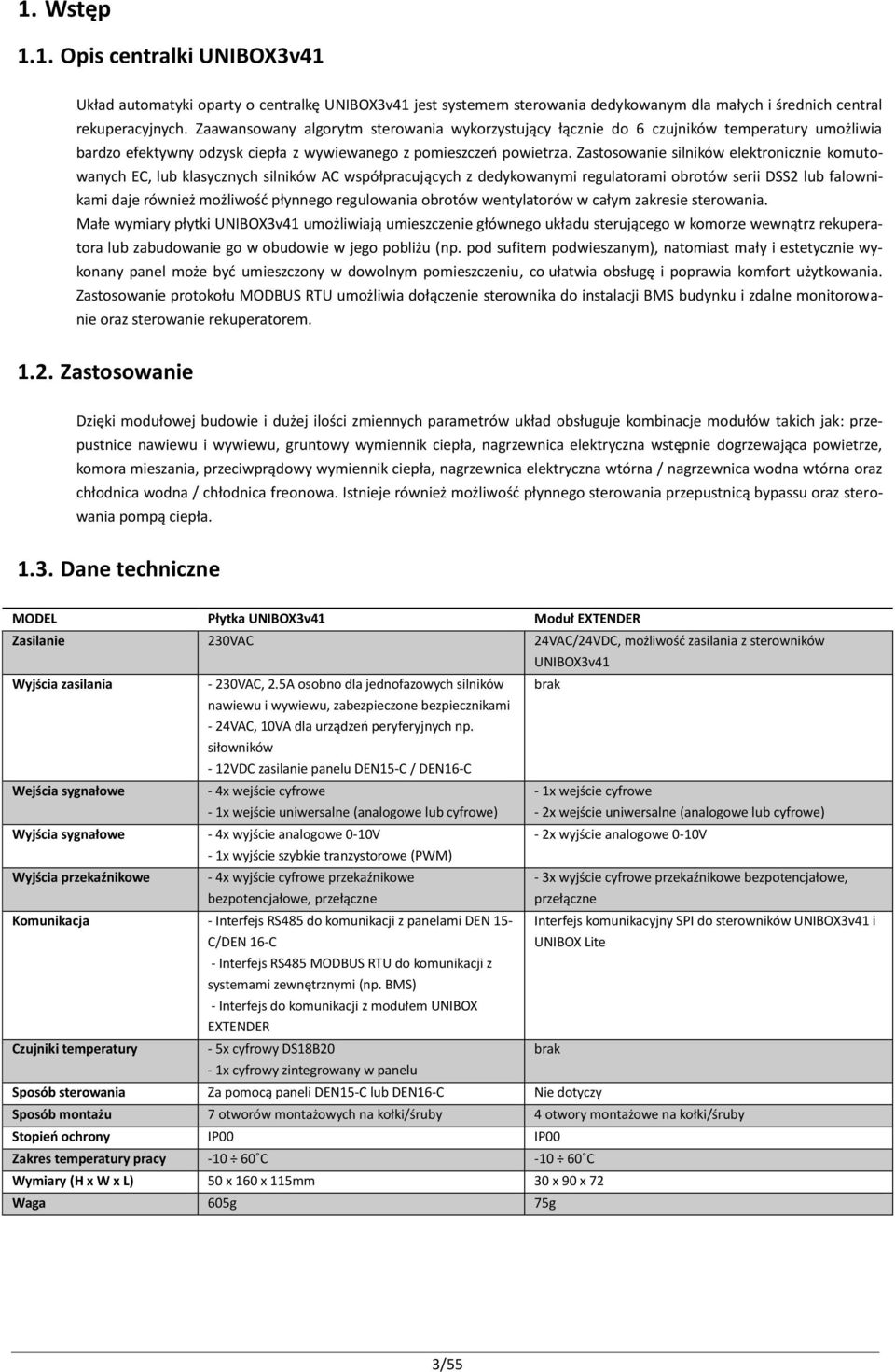 Zastosowanie silników elektronicznie komutowanych EC, lub klasycznych silników AC współpracujących z dedykowanymi regulatorami obrotów serii DSS2 lub falownikami daje również możliwość płynnego