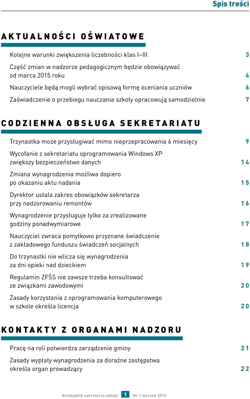 Wycofanie z sekretariatu oprogramowania Windows XP zwiększy bezpieczeństwo danych 14 Zmiana wynagrodzenia możliwa dopiero po okazaniu aktu nadania 15 Dyrektor ustala zakres obowiązków sekretarza przy