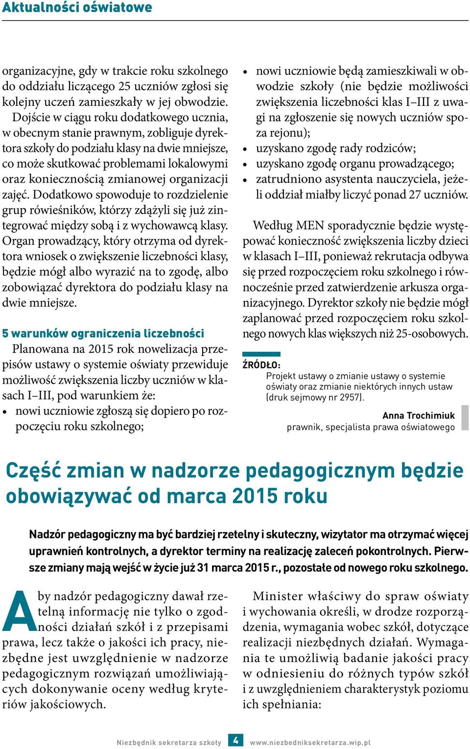 organizacji zajęć. Dodatkowo spowoduje to rozdzielenie grup rówieśników, którzy zdążyli się już zintegrować między sobą i z wychowawcą klasy.