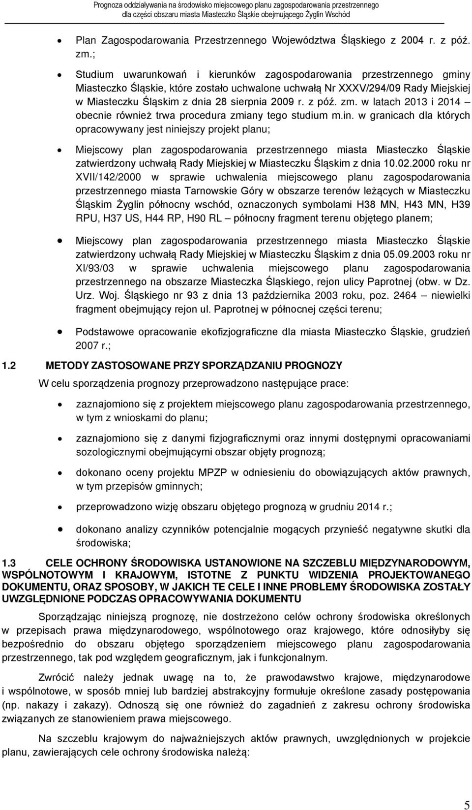 r. z póź. zm. w latach 2013 i 2014 obecnie również trwa procedura zmiany tego studium m.in.