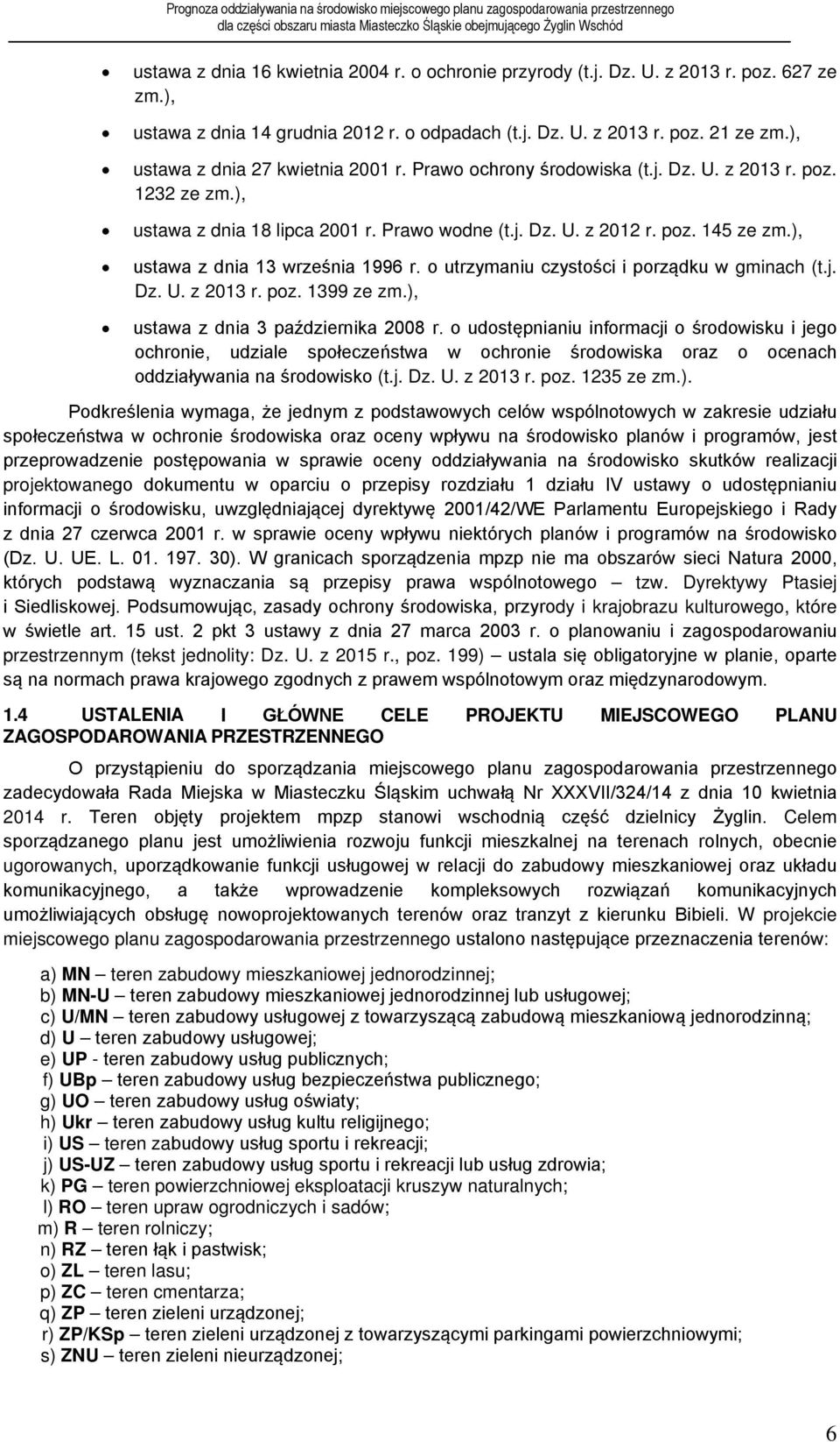 ), ustawa z dnia 13 września 1996 r. o utrzymaniu czystości i porządku w gminach (t.j. Dz. U. z 2013 r. poz. 1399 ze zm.), ustawa z dnia 3 października 2008 r.
