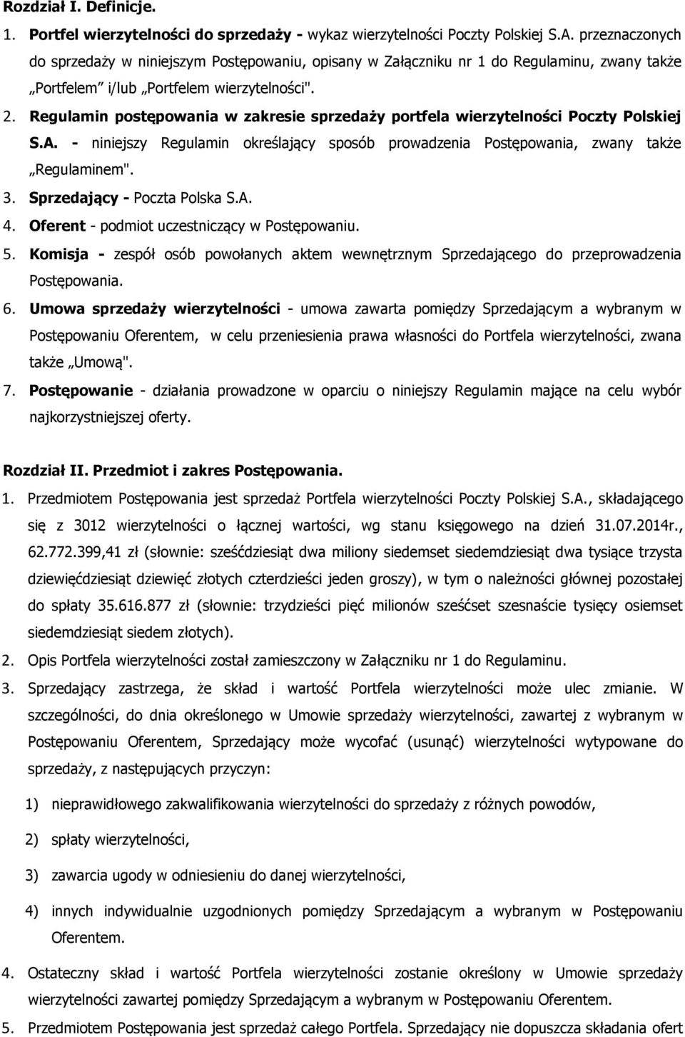 Regulamin postępowania w zakresie sprzedaży portfela wierzytelności Poczty Polskiej S.A. - niniejszy Regulamin określający sposób prowadzenia Postępowania, zwany także Regulaminem". 3.