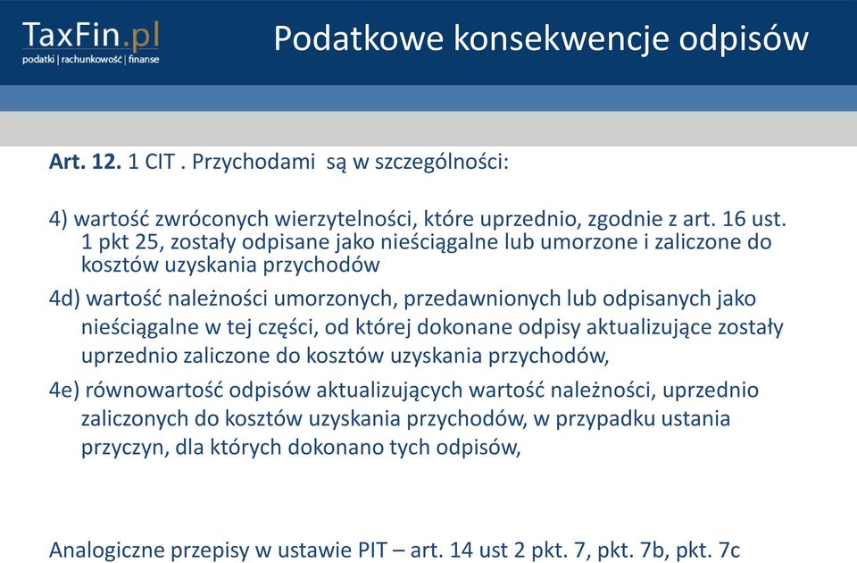 nieściągalne w tej części, od której dokonane odpisy aktualizujące zostały uprzednio zaliczone do kosztów uzyskania przychodów, 4e) równowartośd odpisów aktualizujących wartośd