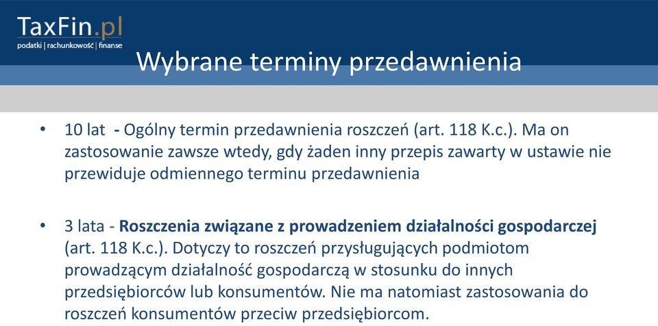 - Roszczenia związane z prowadzeniem działalności gospodarczej (art. 118 K.c.).