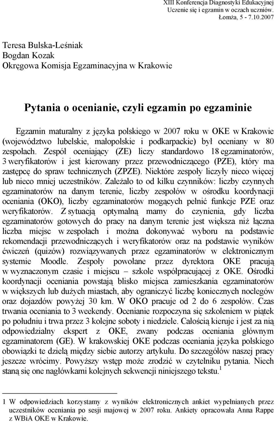 (województwo lubelskie, małopolskie i podkarpackie) był oceniany w 80 zespołach.