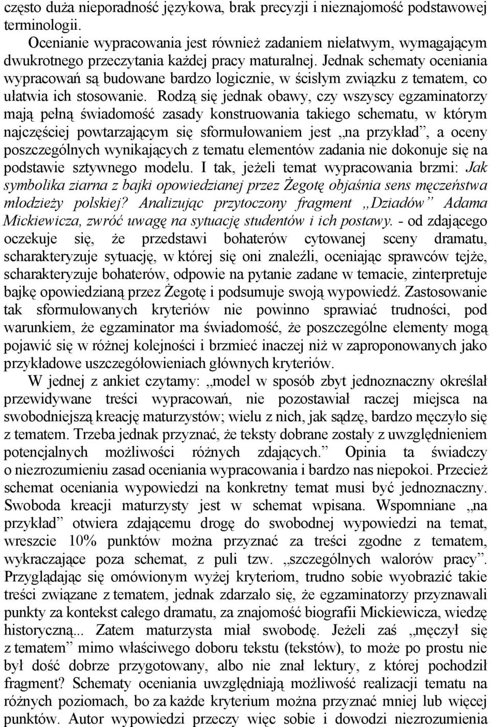 Jednak schematy oceniania wypracowań są budowane bardzo logicznie, w ścisłym związku z tematem, co ułatwia ich stosowanie.