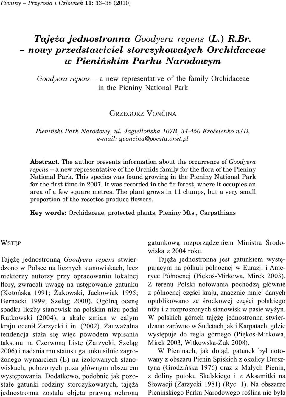 Park Narodowy, ul. Jagiellońska 107B, 34-450 Krościenko n/d, e-mail: gvoncina@poczta.onet.pl Abstract.