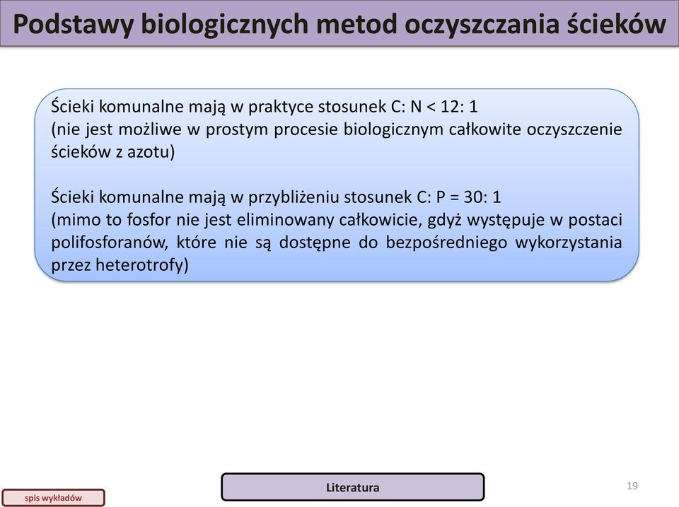 stosunek C: P = 30: 1 (mimo to fosfor nie jest eliminowany całkowicie, gdyż występuje w