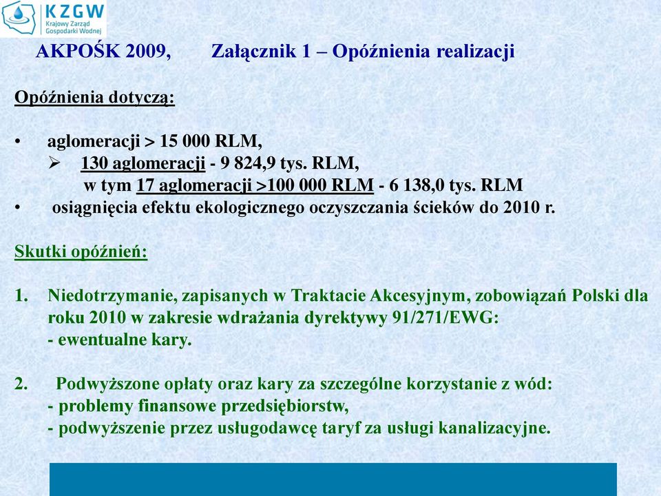 Niedotrzymanie, zapisanych w Traktacie Akcesyjnym, zobowiązań Polski dla roku 2010 w zakresie wdrażania dyrektywy 91/271/EWG: - ewentualne kary.