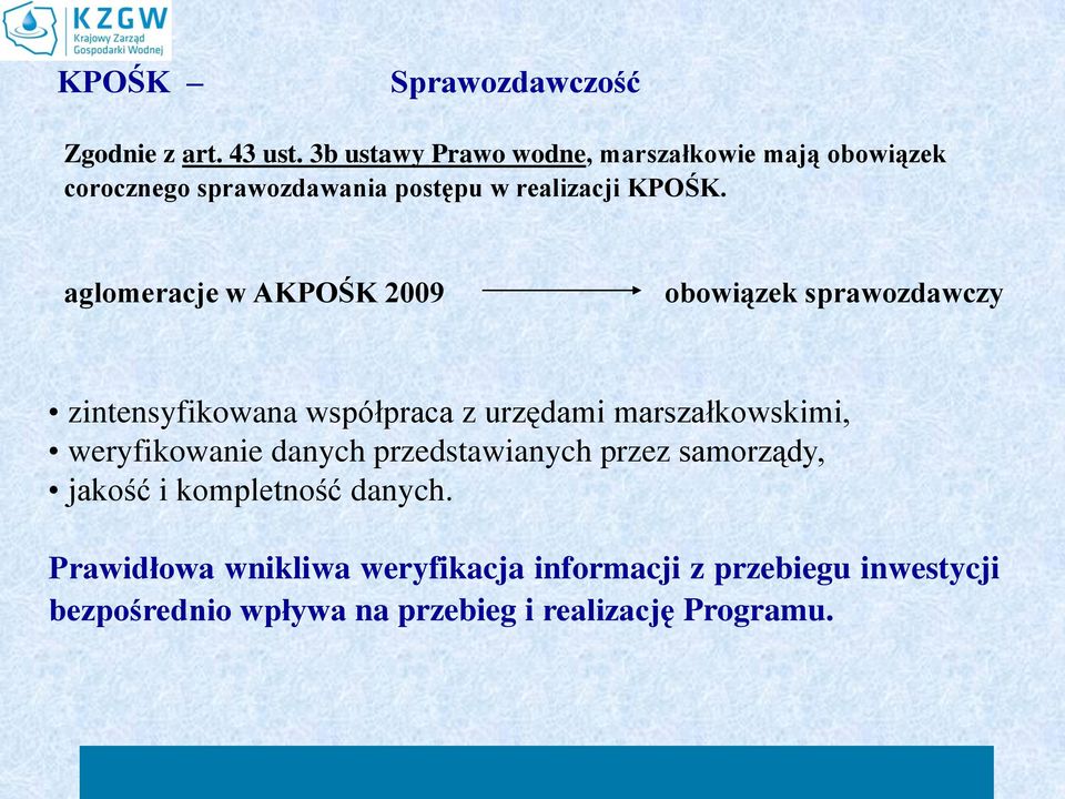 aglomeracje w AKPOŚK 2009 obowiązek sprawozdawczy zintensyfikowana współpraca z urzędami marszałkowskimi,