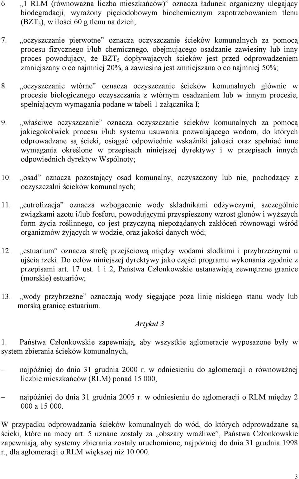 ścieków jest przed odprowadzeniem zmniejszany o co najmniej 20%, a zawiesina jest zmniejszana o co najmniej 50%; 8.