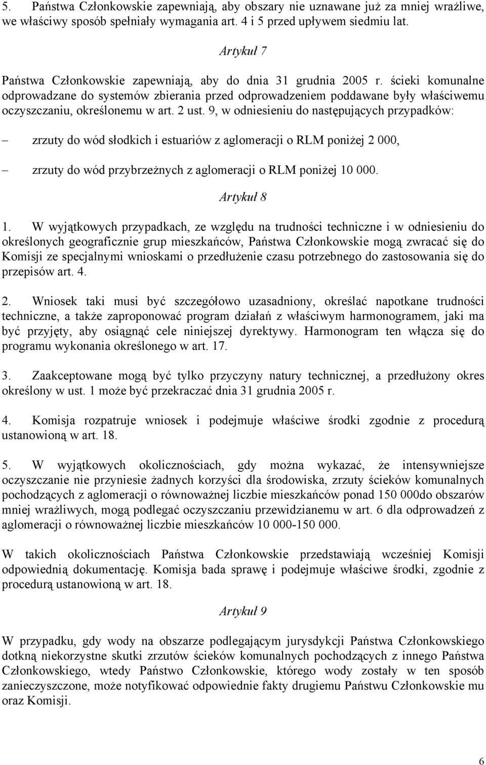 ścieki komunalne odprowadzane do systemów zbierania przed odprowadzeniem poddawane były właściwemu oczyszczaniu, określonemu w art. 2 ust.