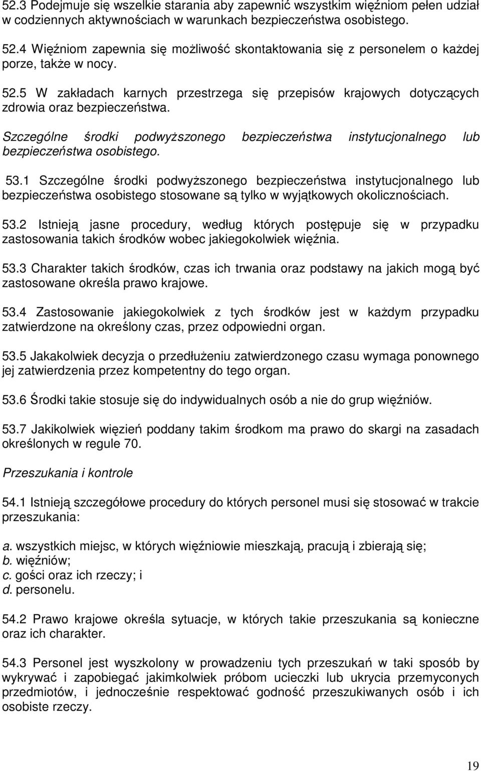 Szczególne środki podwyŝszonego bezpieczeństwa instytucjonalnego lub bezpieczeństwa osobistego. 53.